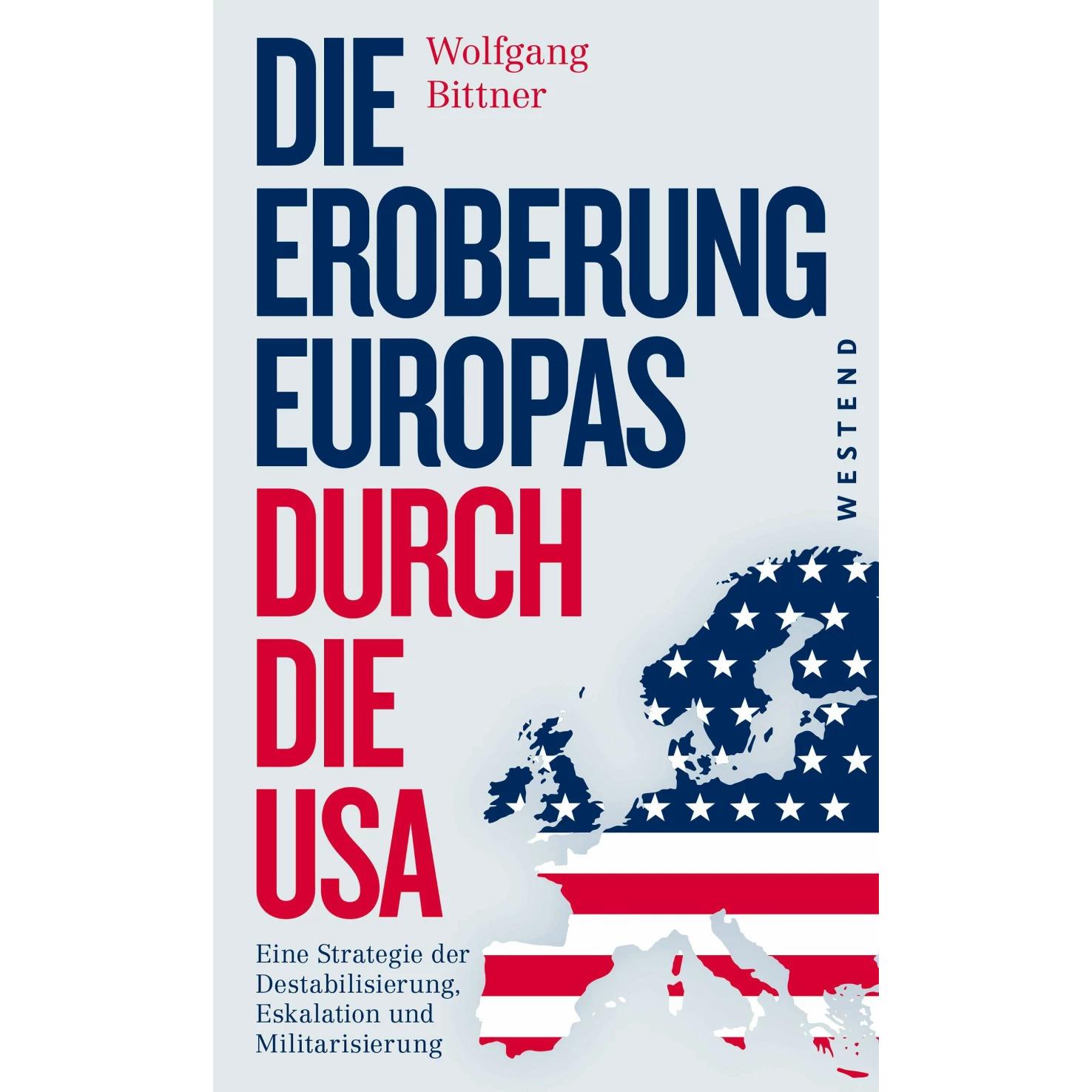 Die Eroberung Europas durch die USA, Sachbücher von Wolfgang Bittner