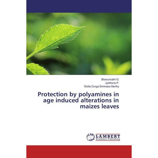 Protection by polyamines in age induced alterations in maizes leaves, Fachbücher von Jyothsna P., Bhanumathi G., Sistla ...