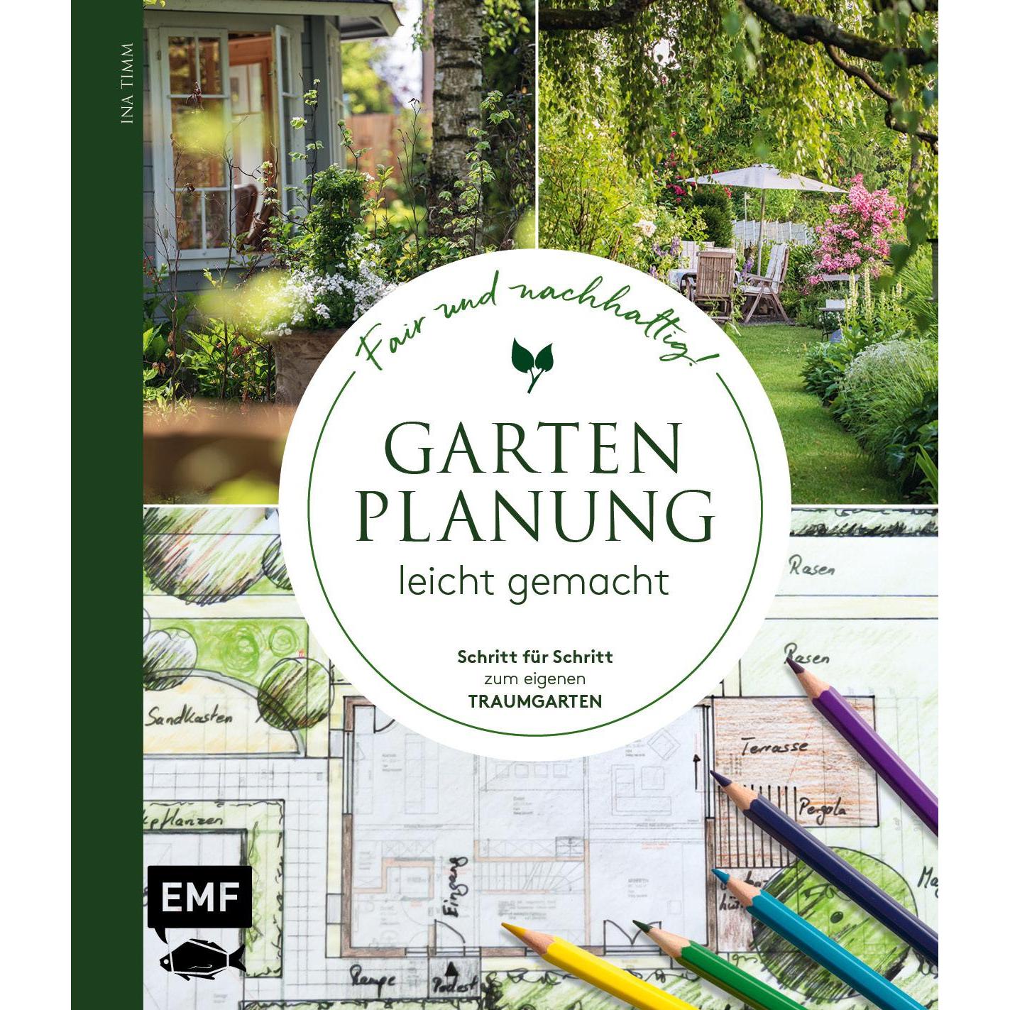 Gartenplanung leicht gemacht – Fair und nachhaltig!, Ratgeber von Ina Timm
