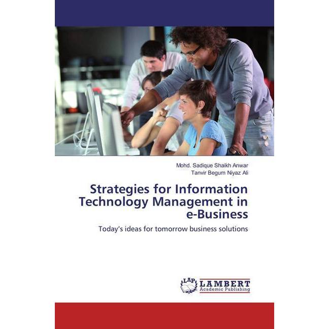 Strategies for Information Technology Management in e-Business, Fachbücher von Tanvir Begum Niyaz Ali, Mohd. Sadique Sha...