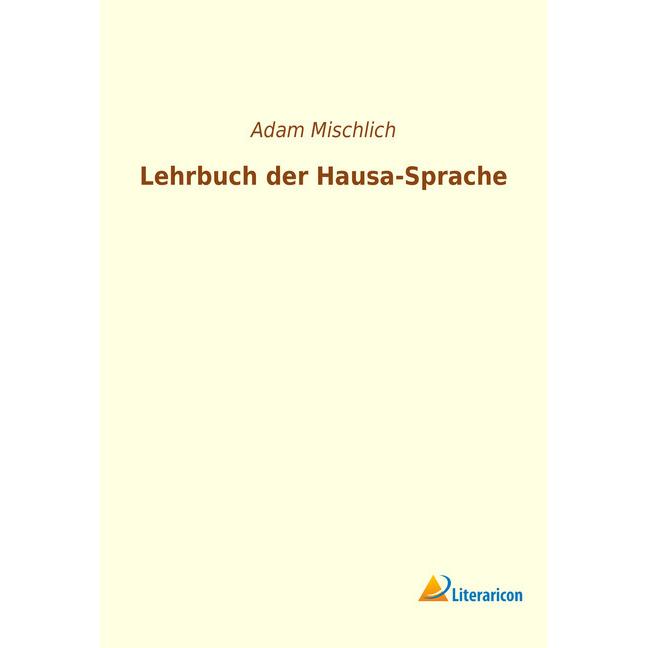 Thumbnail - Lehrbuch der Hausa-Sprache, Fachbücher von Adam Mischlich