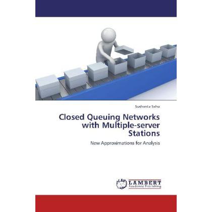 Closed Queuing Networks with Multiple-server Stations, Fachbücher von Sushanta Sahu