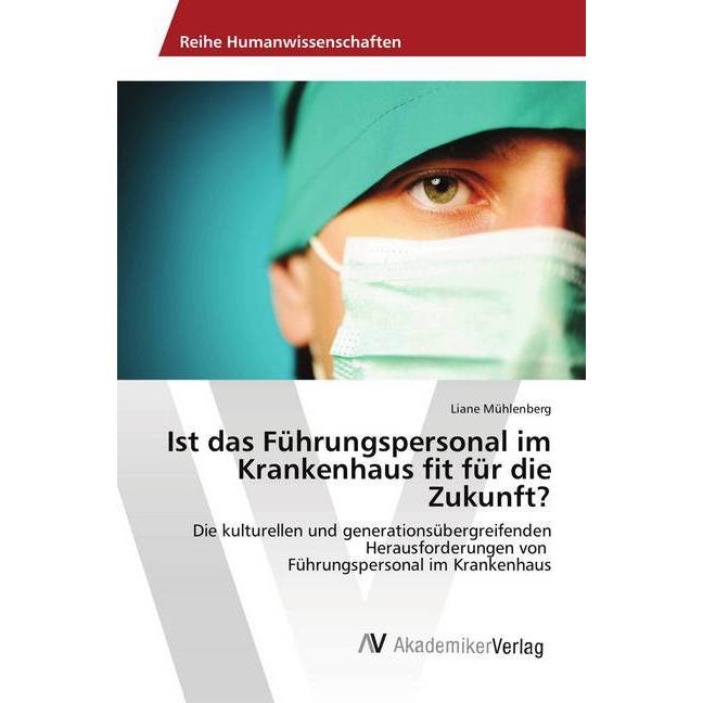 Ist das Führungspersonal im Krankenhaus fit für die Zukunft?, Fachbücher von Liane Mühlenberg