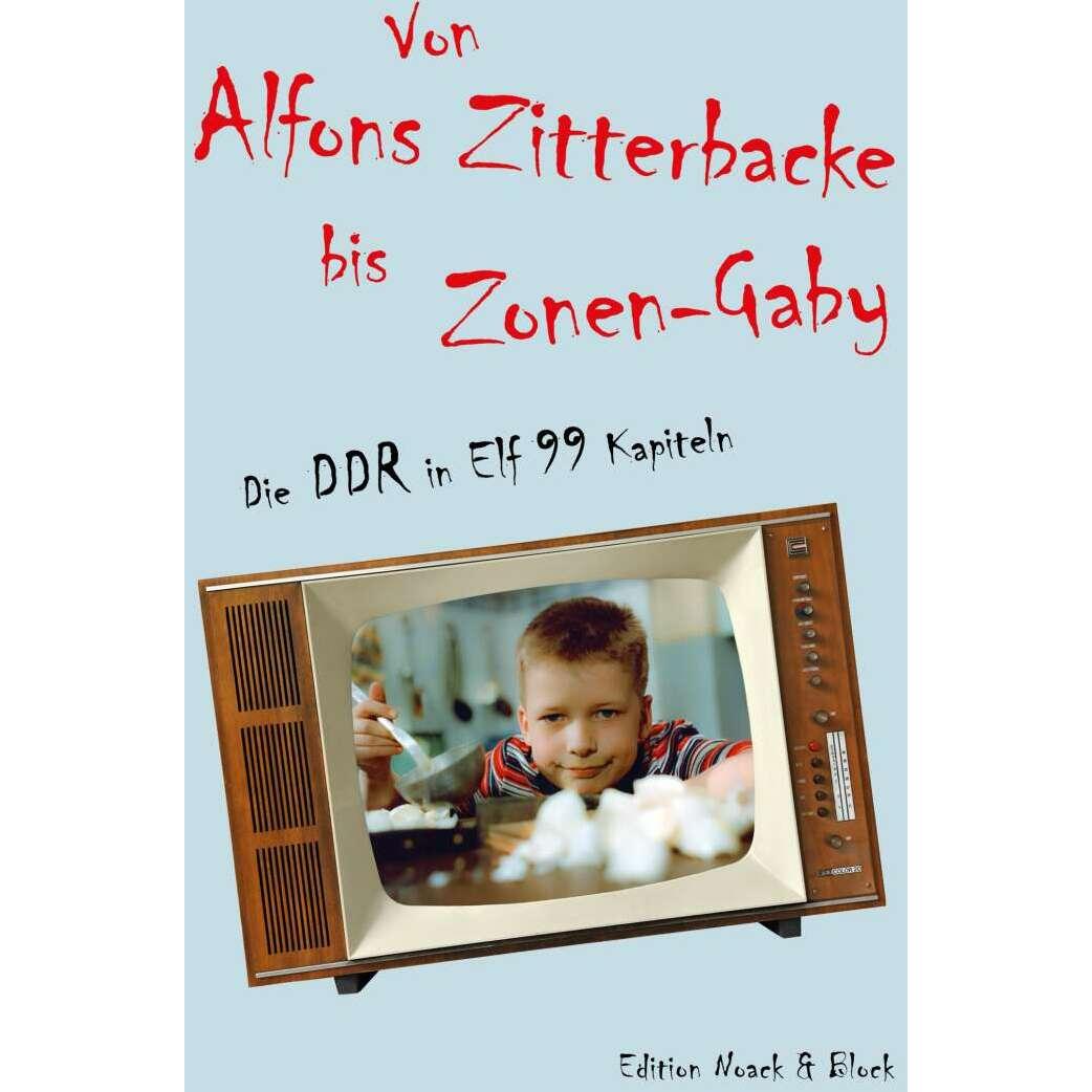 Edition Noack & Block Von Alfons Zitterbacke bis Zonen-Gaby (Nadja Wulff, Kai Witzlack-Makarevich, Coretta Storz, Deutsc...