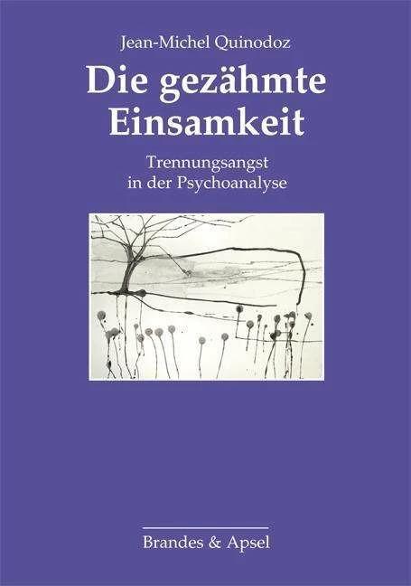 Produktbild Die gezähmte Einsamkeit (Deutsch, Jean-Michel Quinodoz, Monika Noll, 2012)