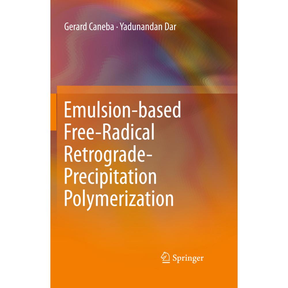 Emulsion-based Free-Radical Retrograde-Precipitation Polymerization, Fachbücher von Gerard Caneba, Yadunandan Dar