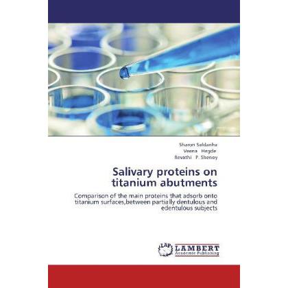 Salivary proteins on titanium abutments, Sachbücher von Sharon Saldanha, Revathi P. Shenoy, Veena Hegde