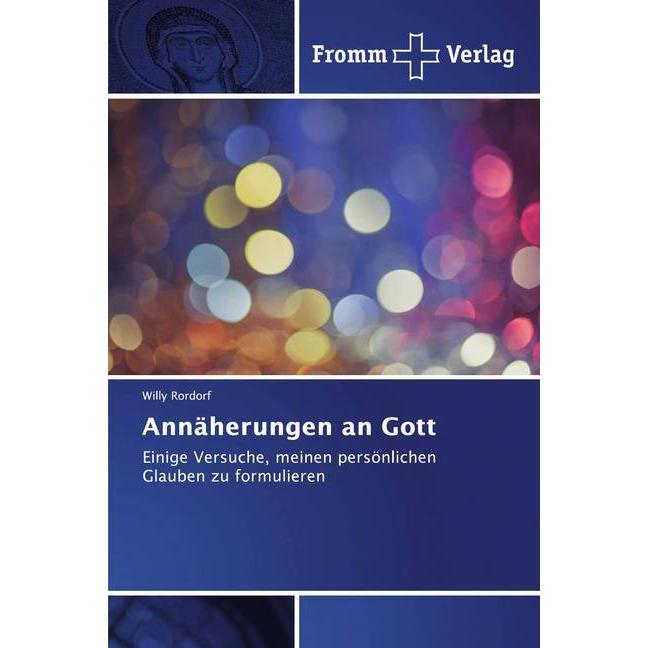 Annäherungen an Gott, Sachbücher von Willy Rordorf