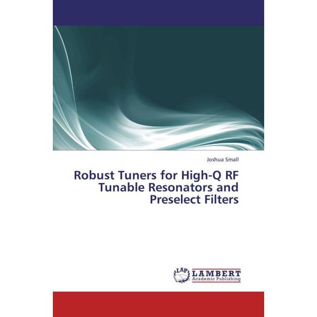 Robust Tuners for High-Q RF Tunable Resonators and Preselect Filters, Fachbücher