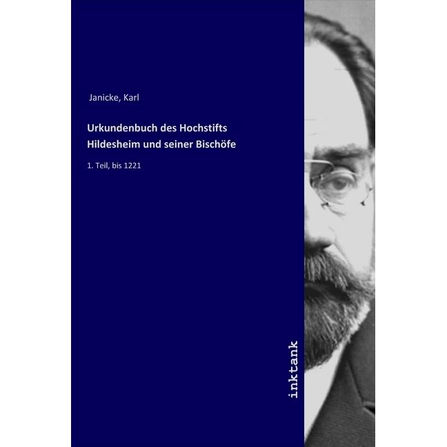 Urkundenbuch des Hochstifts Hildesheim und seiner Bischöfe, Sachbücher von Karl Janicke