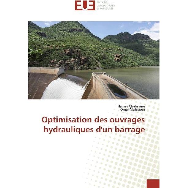 Optimisation des ouvrages hydrauliques d'un barrage, Ratgeber von Omar Mahraoui, Hamza Chahnane