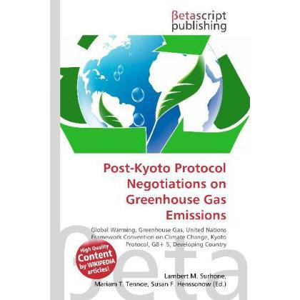 Post-Kyoto Protocol Negotiations on Greenhouse Gas Emissions, Fachbücher von Lambert M. Surhone, Miriam T. Timpledon, Su...