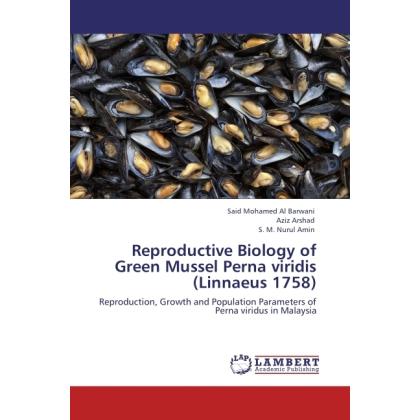 Reproductive Biology of Green Mussel Perna viridis (Linnaeus 1758), Fachbücher von S. M. Nurul Amin, Aziz Arshad, Said M...