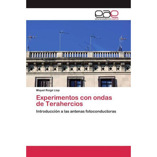 Experimentos con ondas de Terahercios, Fachbücher von Miquel Roigé Llop