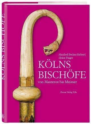 Produktbild Kölns Bischöfe von Maternus bis Meisner (Deutsch, Finger Becker-Huberti, Manfred, 2013)