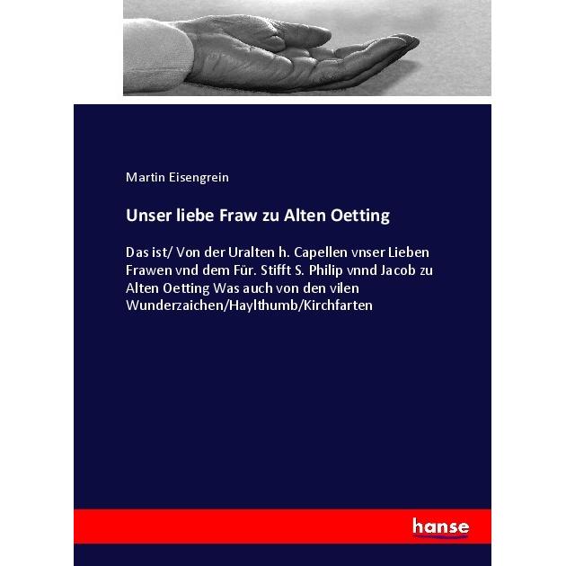 Unser liebe Fraw zu Alten Oetting, Fachbücher von Martin Eisengrein