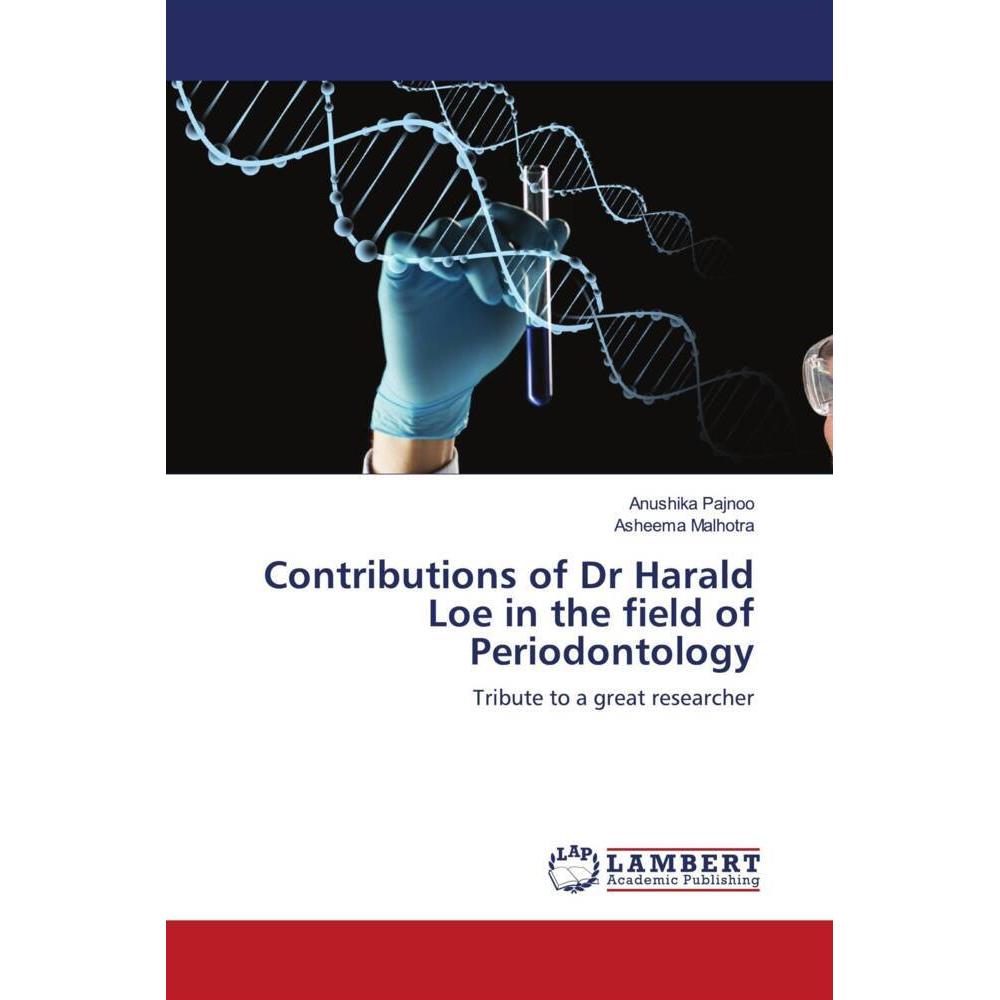 Contributions of Dr Harald Loe in the field of Periodontology, Fachbücher von Asheema Malhotra, Anushika Pajnoo