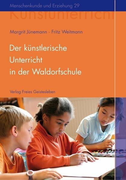 Produktbild Der künstlerische Unterricht in der Waldorfschule (Deutsch, Fritz Weitmann, 2007)
