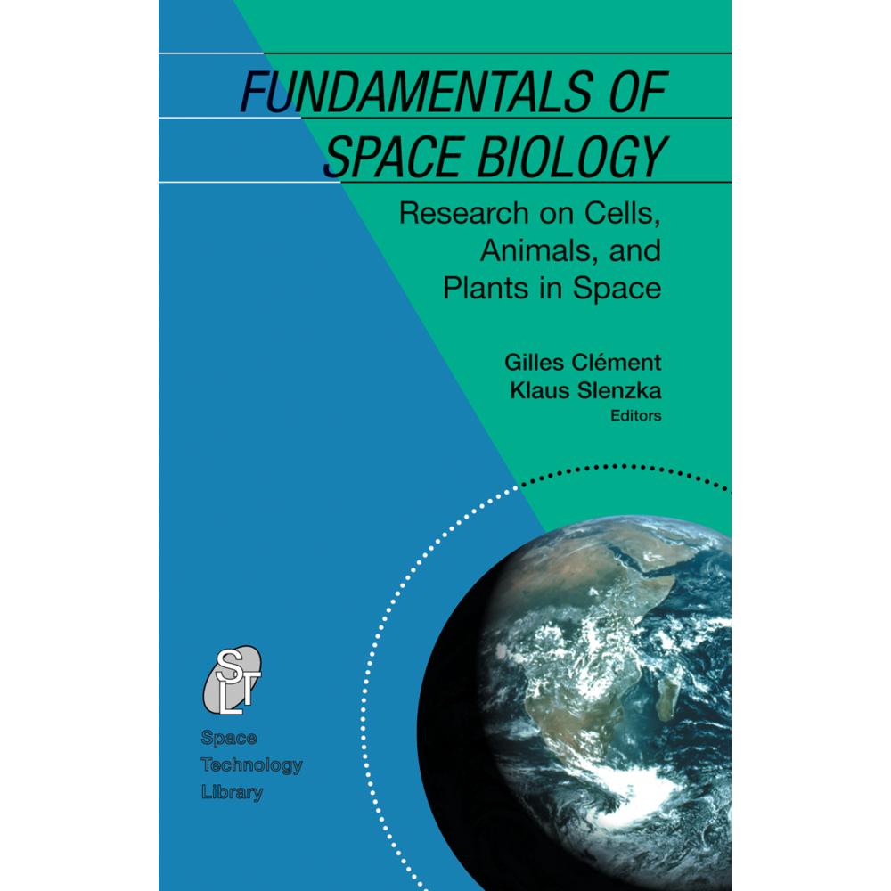 Fundamentals of Space Biology, Fachbücher von Gilles Clément, K. Slenzka