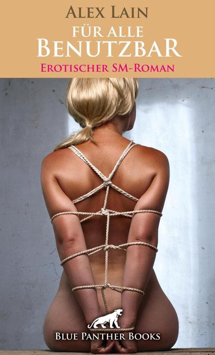Produktbild Für alle Benutzbar | Erotischer SM-Roman (Deutsch, Alex Lain, 2014)