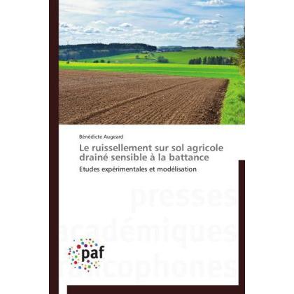 Le ruissellement sur sol agricole drainé sensible à la battance, Fachbücher von Bénédicte Augeard