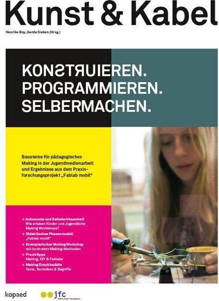 Produktbild Kunst & Kabel: Konstruieren, Programmieren, Selbermachen! (Deutsch, Gerda Sieben, Henrike Boy, 2017)