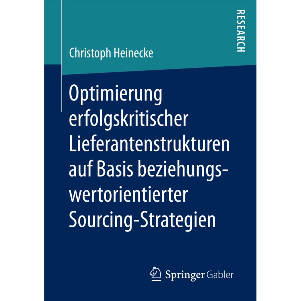 Optimierung erfolgskritischer Lieferantenstrukturen auf Basis beziehungswertorientierter Sourcing-St, Fachbücher von Chr...