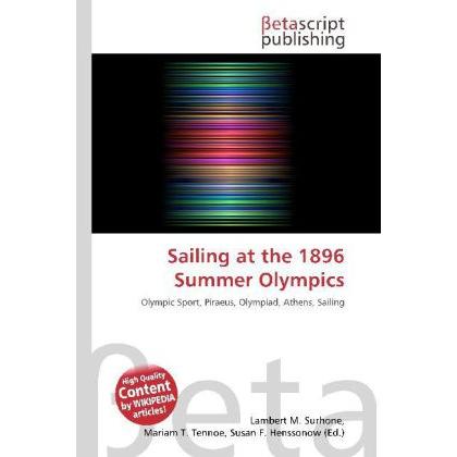 Sailing at the 1896 Summer Olympics, Ratgeber von Lambert M. Surhone, Mariam T. Tennoe, Susan F. Henssonow