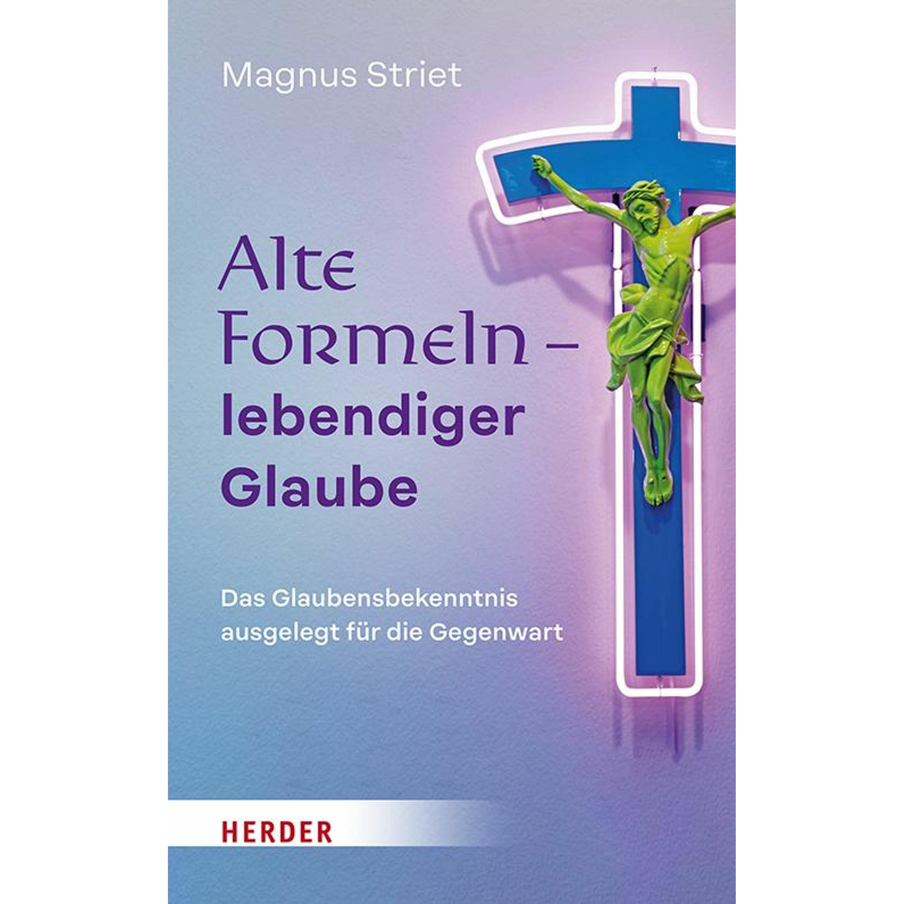 Striet:Alte Formeln - lebendiger Glaube, Fachbücher von Magnus Striet