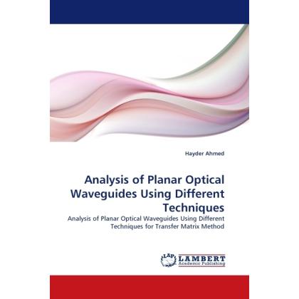 Analysis of Planar Optical Waveguides Using Different Techniques, Fachbücher von Hayder Ahmed