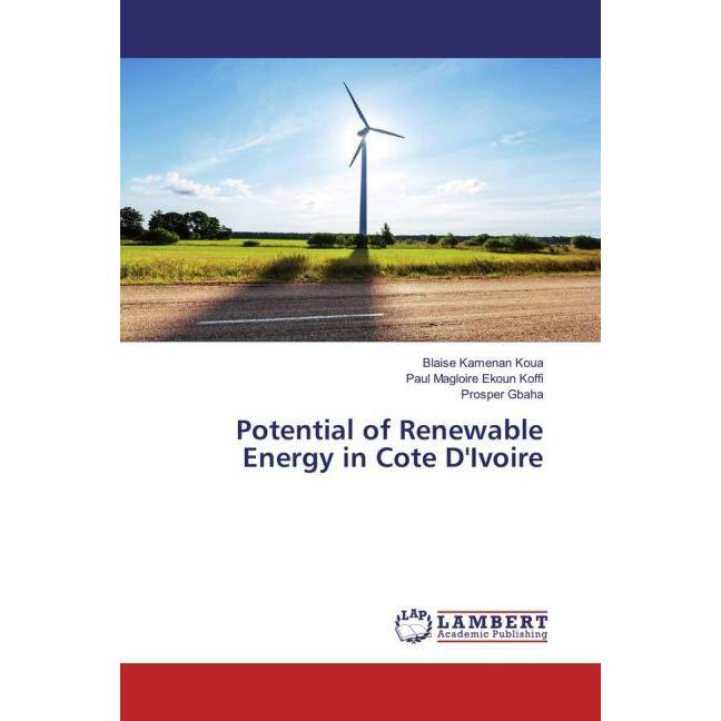 Potential of Renewable Energy in Cote D'Ivoire, Fachbücher von Prosper Gbaha, Blaise Kamenan Koua, Paul Magloire Ekoun K...