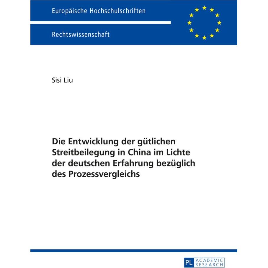 Die Entwicklung der gütlichen Streitbeilegung in China im Lichte der deutschen Erfahrung bezüglich d, Fachbücher von Sis...