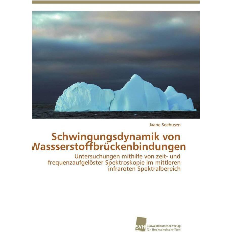 Thumbnail - Schwingungsdynamik von Wassserstoffbrückenbindungen, Fachbücher von Jaane Seehusen