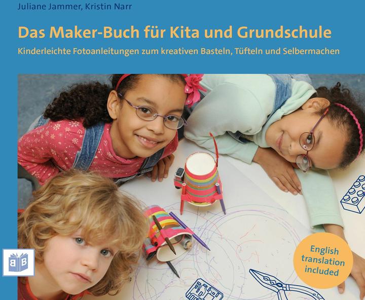 Produktbild Das Maker-Buch für Kita und Grundschule (Deutsch, Juliane Narr, Kristin Narr, 2018)
