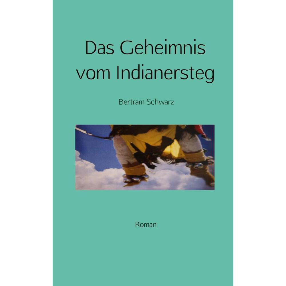 Das Geheimnis vom Indianersteg, Belletristik von Bertram Schwarz