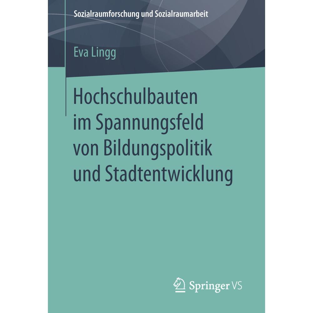 Hochschulbauten im Spannungsfeld von Bildungspolitik und Stadtentwicklung, Fachbücher von Eva Lingg