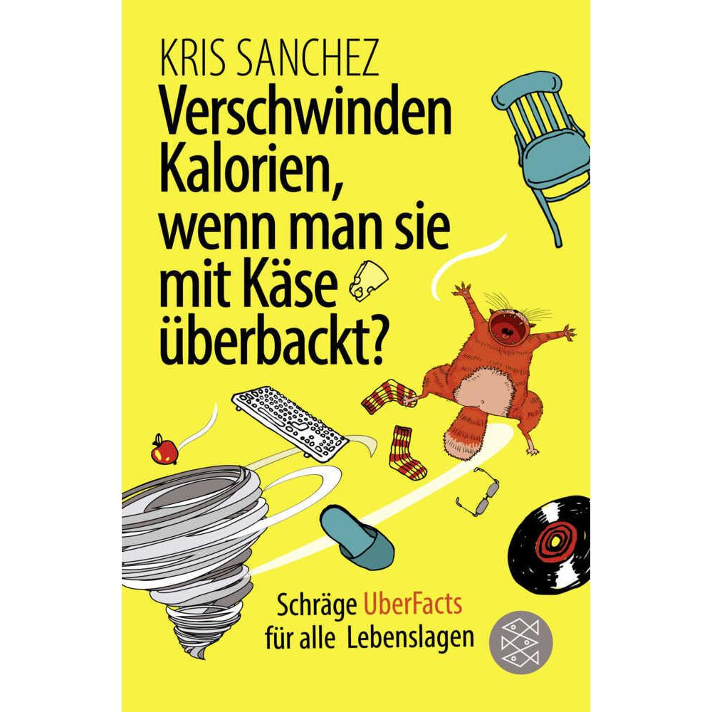 Verschwinden Kalorien, wenn man sie mit Käse überbackt?, Sachbücher von Kris Sanchez