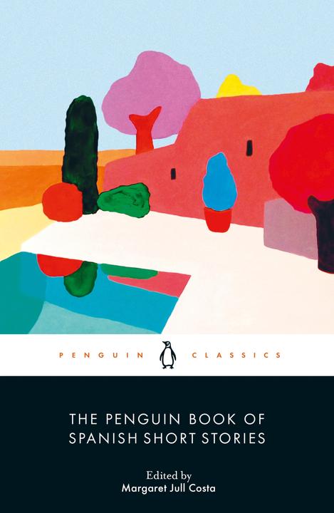 The Penguin Book of Spanish Short Stories (Englisch, Kathryn Phillips-Miles, Kit Maude, Margaret Jull Costa, Peter Bush, Simon Deefholt, Thomas Bunstead, Various, 2023)