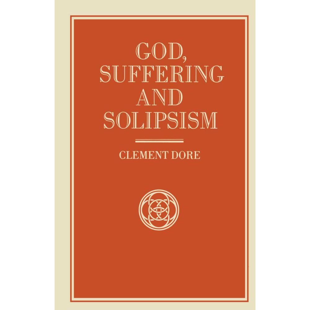 God, Suffering and Solipsism, Fachbücher von Clement Dore