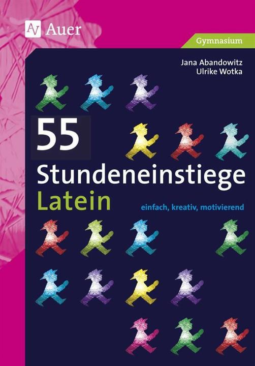 Produktbild 55 Stundeneinstiege Latein (Deutsch, Jana Abandowitz, Ulrike Wotka, 2019)