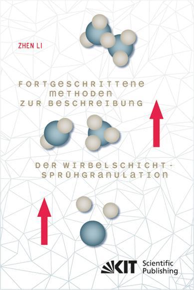Produktbild Fortgeschrittene Methoden zur Beschreibung der Wirbelschicht-Sprühgranulation (Deutsch, Zhen Li, 2013)