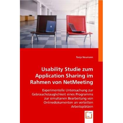 Usability Studie zum Application Sharing im Rahmen von NetMeeting, Fachbücher von Tanja Neumann