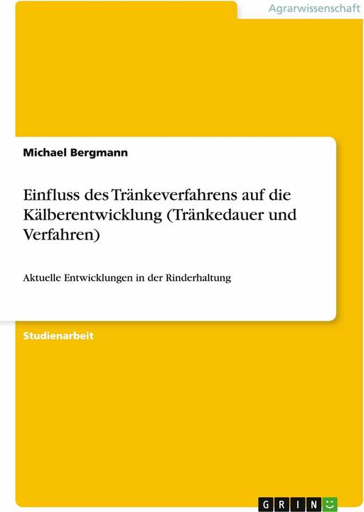 Produktbild Einfluss des Tränkeverfahrens auf die Kälberentwicklung (Tränkedauer und Verfahren) (Deutsch, Michael Bergmann, 2011)