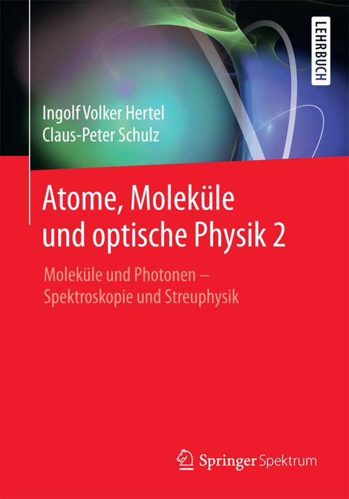 Produktbild Atome, Moleküle und optische Physik 2 (Deutsch, C.-P. Schulz, Ingolf V. Hertel, 2016)
