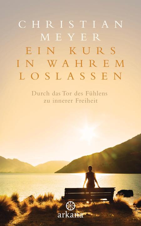 Produktbild Ein Kurs in wahrem Loslassen (Deutsch, Christian Meyer, 2016)