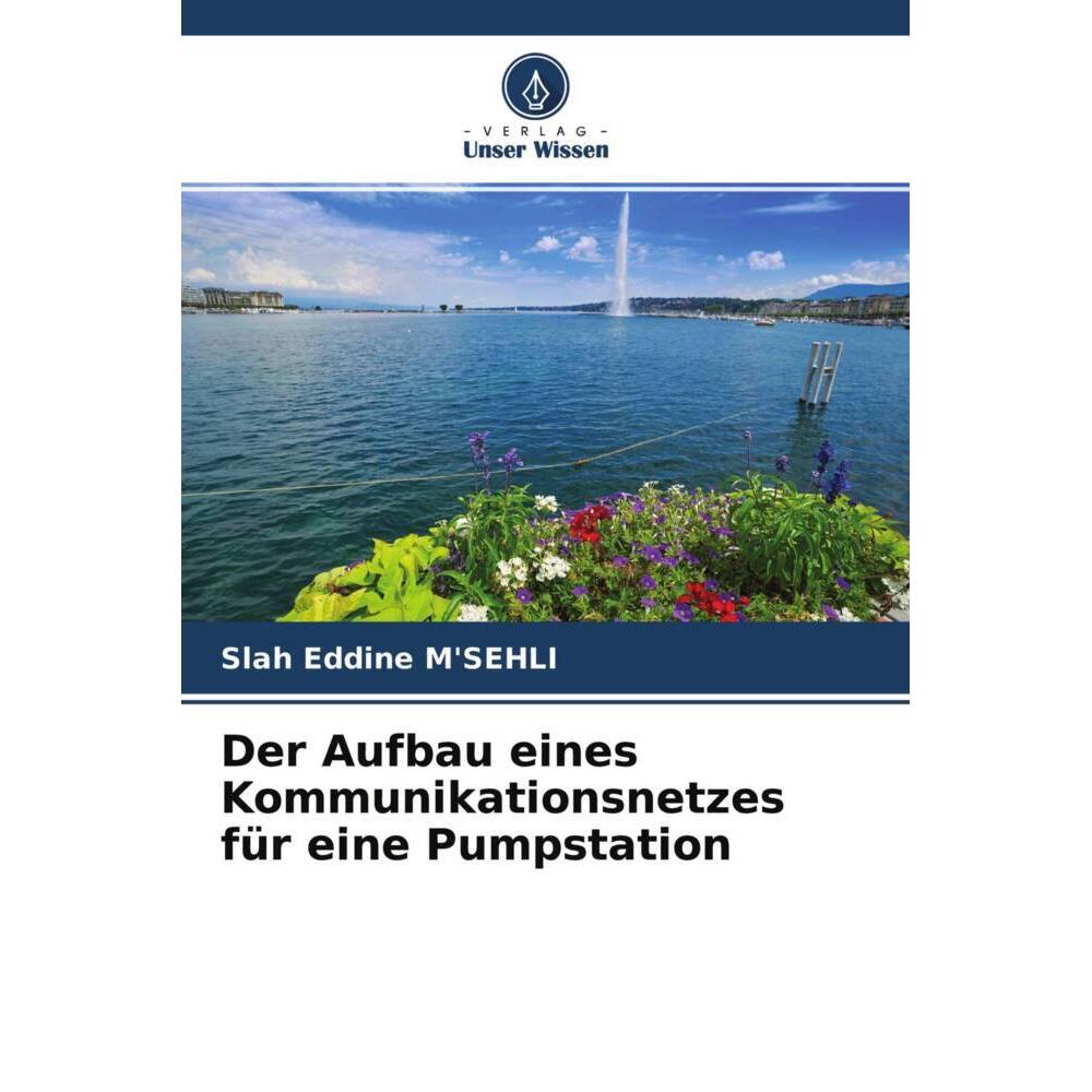 Der Aufbau eines Kommunikationsnetzes für eine Pumpstation, Fachbücher von Slah Eddine M'SEHLI