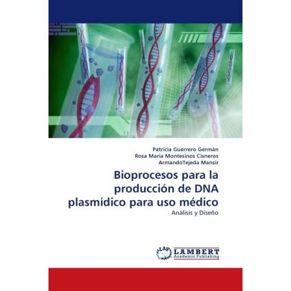 Thumbnail - Bioprocesos para la producción de DNA plasmídico para uso médico, Fachbücher von Patricia Guerrero Germán, Armando Tejed...