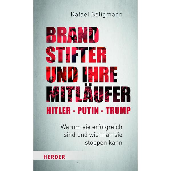 Thumbnail - Brandstifter und ihre Mitläufer – Putin – Trump – Netanyahu, Fachbücher von Rafael Seligmann