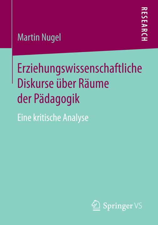Produktbild Erziehungswissenschaftliche Diskurse über Räume der Pädagogik (Deutsch, Martin Nugel, 2014)