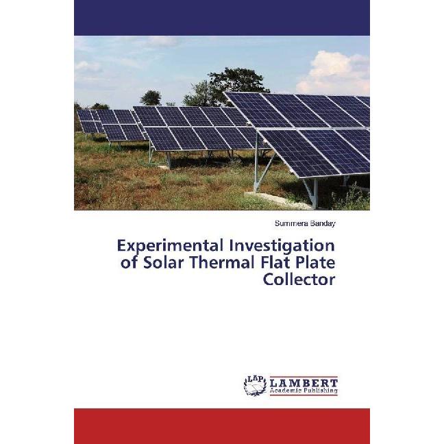 Experimental Investigation of Solar Thermal Flat Plate Collector, Fachbücher von Summera Banday